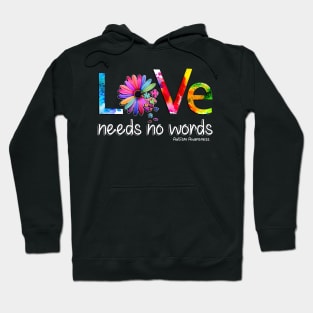 Autism Awareness Love Needs No Words Hoodie